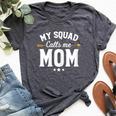 My Squad Calls Me Mom New Mom Bella Canvas T-shirt Heather Dark Grey
