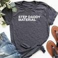 Step Daddy Material Sarcastic Humorous Statement Quote Bella Canvas T-shirt Heather Dark Grey