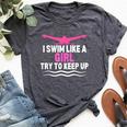 I Swim Like A Girl Try To Keep Up Swimming Swimmer Bella Canvas T-shirt Heather Dark Grey