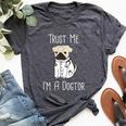 Trust Me I'm A Dogtor For Veterinarians Pug Mom Bella Canvas T-shirt Heather Dark Grey