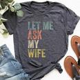 Vintage Let Me Ask My Wife Husband Couple Humor Bella Canvas T-shirt Heather Dark Grey