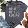 What's My Age Again Same Age As Old People Bella Canvas T-shirt Heather Dark Grey