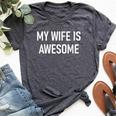My Wife Is Awesome Jokes Sarcastic Bella Canvas T-shirt Heather Dark Grey