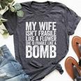 My Wife Isn't Fragile Like A Flower She Is Like A Bomb Bella Canvas T-shirt Heather Dark Grey