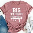 Big Taurus Energy Zodiac Sign Drip Taurus Birthday Bella Canvas T-shirt Heather Mauve