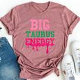 Big Taurus Energy Zodiac Sign Drip Birthday Vibe Bella Canvas T-shirt Heather Mauve