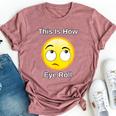 This Is How I Eye Roll Sarcastic Humor Emoticon Bella Canvas T-shirt Heather Mauve