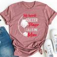 My Favorite Soccer Player Calls Me Mom Soccer Mother Bella Canvas T-shirt Heather Mauve