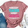 My Favorite Teacher Calls Me Daughter Teacher Family Bella Canvas T-shirt Heather Mauve