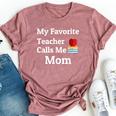 My Favorite Teacher Calls Me Mom Mother's Day Bella Canvas T-shirt Heather Mauve