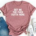 Get Me The Fuck Outta Here Saying Sarcastic Bella Canvas T-shirt Heather Mauve