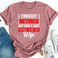 Retired 2024 Retirement Now I Only Work For My Wife Bella Canvas T-shirt Heather Mauve