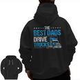 The Best Dads Drive Trucks Happy Father's Day Trucker Dad Zip Up Hoodie Back Print