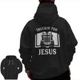 Christian Trucker Truckin For Jesus Truck Driver Zip Up Hoodie Back Print