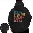 Fathers Day Its Me Hi I'm The Husband Its Me Tsh For Husband Zip Up Hoodie Back Print