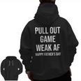 Pull Out Game Weak Af Happy Father's Day Dad Daddy Zip Up Hoodie Back Print