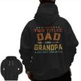 I Have Two Titles Dad And Grandpa Father's Day Grandpa Zip Up Hoodie Back Print