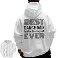 Best Dance Dad In The History Of Ever Dance Dad Zip Up Hoodie Back Print