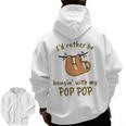 Kids I'd Rather Be Hangin' With My Pop Pop Grandpa Sloth Lover Zip Up Hoodie Back Print