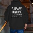 Graphic 365 Papaw Grandfather Is For Old Guys Men Zip Up Hoodie Back Print