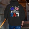 All American Dad 4Th Of July American Flag Sunglasses Usa Father's Day Zip Up Hoodie Back Print