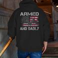 Armed And Dadly Gun Lover Dad Usa Flag Father's Day Zip Up Hoodie Back Print
