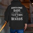 Awesome Dads Have Tattoos And BeardsShirt Fathers Day Zip Up Hoodie Back Print