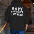 On My Baby Daddy's Last Nerve Father's Day New Dad Zip Up Hoodie Back Print