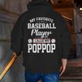 Baseball Dad My Favorite Baseball Player Calls Me Poppop Zip Up Hoodie Back Print