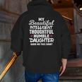My Beautiful Intelligent Thoughtful Humble Daughter Gave Me Zip Up Hoodie Back Print