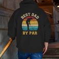 Best Dad By Par For Golfer Daddy Father's Day Zip Up Hoodie Back Print