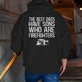 The Best Dads Have Sons Who Are Firefighters Fire Truck Zip Up Hoodie Back Print