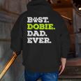 Best Dobie Dad Ever Doberman Pinscher Dog Lover Zip Up Hoodie Back Print
