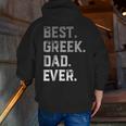 Best Greek Dad Ever For MenFathers Day Zip Up Hoodie Back Print Best Greek Dad Ever For MenFathers Day Zip Up Hoodie Back Print