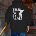Best Pa By Par Father's Day Golf Grandpa Zip Up Hoodie Back Print