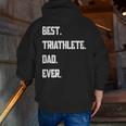 Best Triathlete Dad Ever Triathlon Zip Up Hoodie Back Print