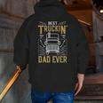 Best Truckin Dad Ever Truck Driver For Truckers Zip Up Hoodie Back Print