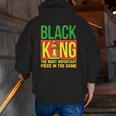 Black Dad Father's Day Juneteenth Black King Most Important Zip Up Hoodie Back Print
