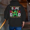 Black Father Lives Matter Dope Black Dad Fathers Day Mens Zip Up Hoodie Back Print