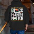 Black Father Matter Junenth Africa Black Dad Father's Day Zip Up Hoodie Back Print
