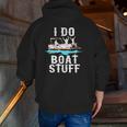 I Do Boat Stuff Fathers Day Dad Pontoongift Zip Up Hoodie Back Print