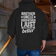 Brother Uncle Godfather Brother Just Keeping Getting Better Zip Up Hoodie Back Print