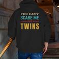 You Can't Scare Me I Have Twins Vintage For Twin Dad Zip Up Hoodie Back Print