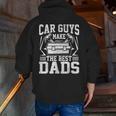 Car Guys Make The Best Dads Mechanic Fathers Day Zip Up Hoodie Back Print