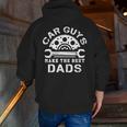 Car Guys Make The Best Dads Car Shop Mechanical Daddy Saying Zip Up Hoodie Back Print