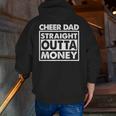 Cheer Dad Straight Outta Money I Cheer Coach Zip Up Hoodie Back Print