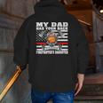 My Dad Has Your Back Proud Firefighter Daughter Family Zip Up Hoodie Back Print