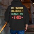 Dad Father's Day My Favorite Daughter Bought Me This Zip Up Hoodie Back Print