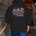 Dad Happy Father's Day No Matter How Hard Life Gets At Least Zip Up Hoodie Back Print