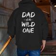 Dad Of The Wild One Dad Of Wild One Zip Up Hoodie Back Print